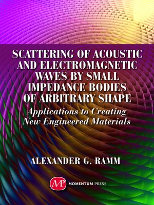 cover image of Scattering of Acoustic and Electromagnetic Waves by Small Impedance Bodies of Arbitrary Shapes